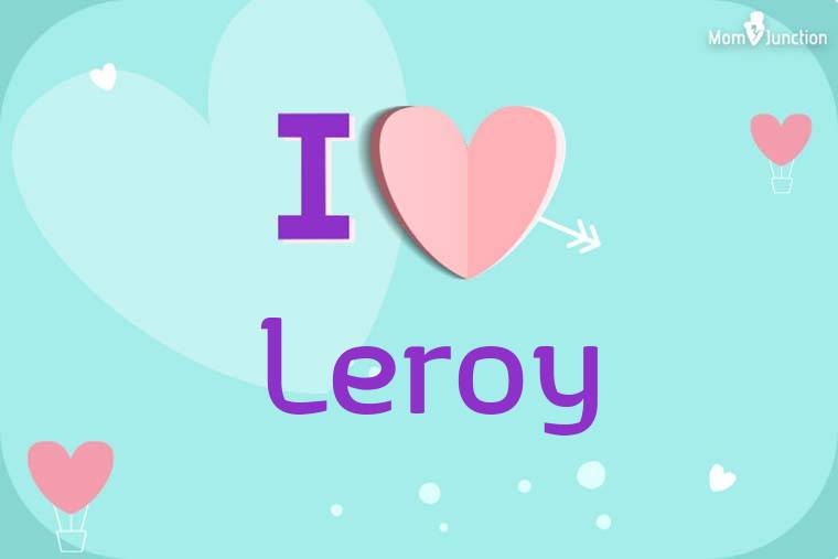 I Love Leroy Wallpaper