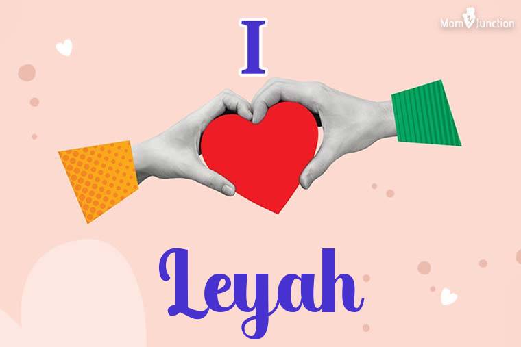 I Love Leyah Wallpaper