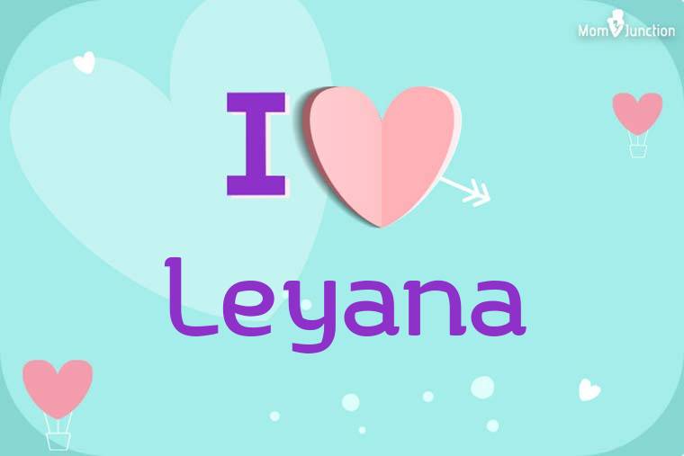 I Love Leyana Wallpaper