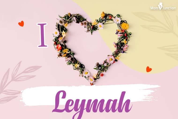 I Love Leymah Wallpaper