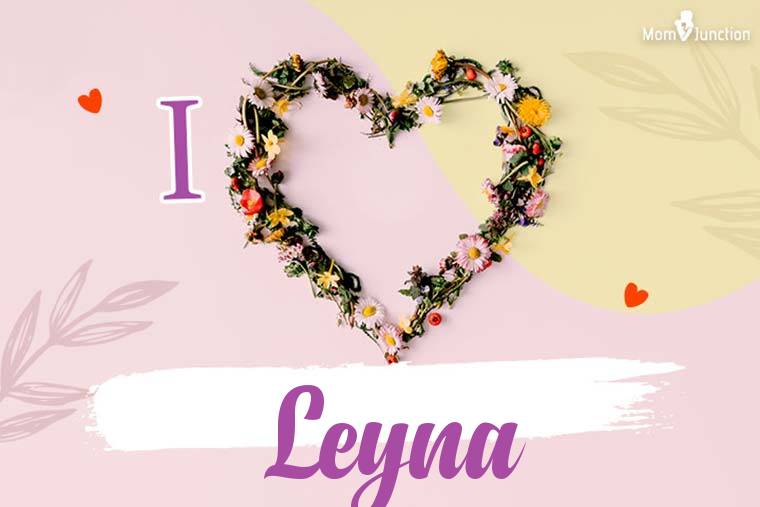 I Love Leyna Wallpaper