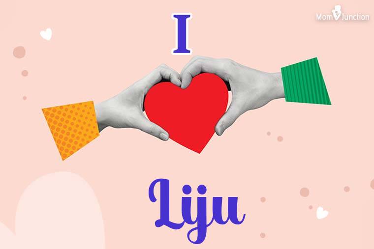 I Love Liju Wallpaper