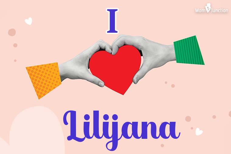 I Love Lilijana Wallpaper