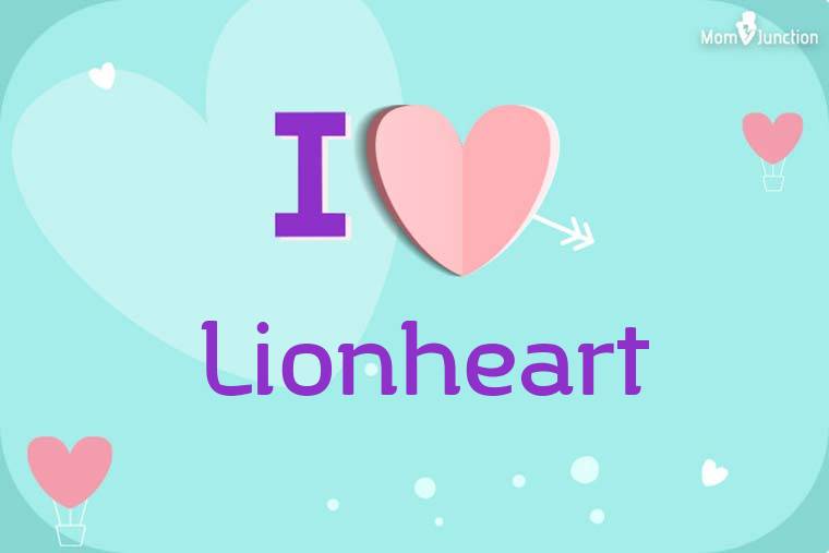 I Love Lionheart Wallpaper