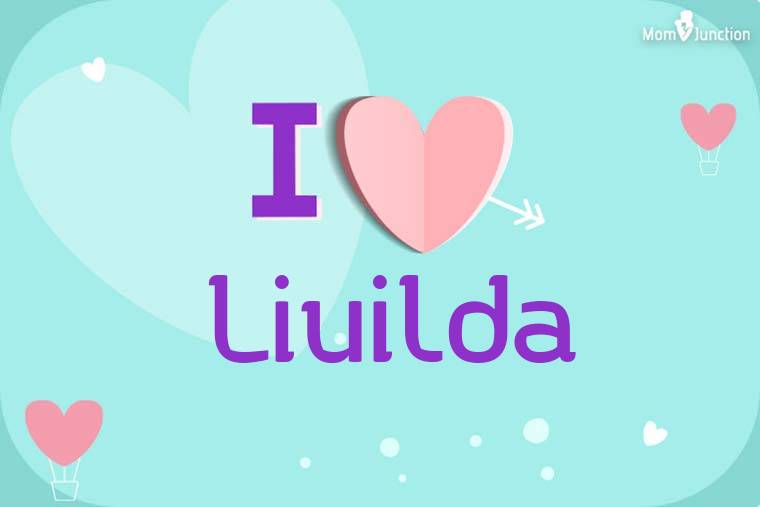 I Love Liuilda Wallpaper