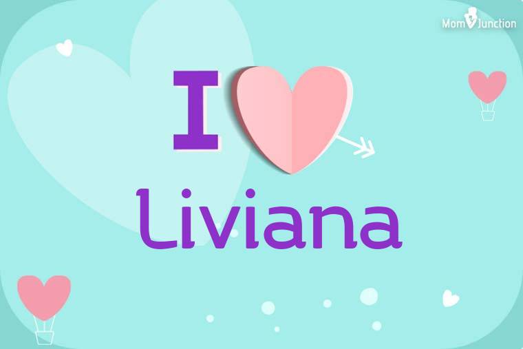 I Love Liviana Wallpaper
