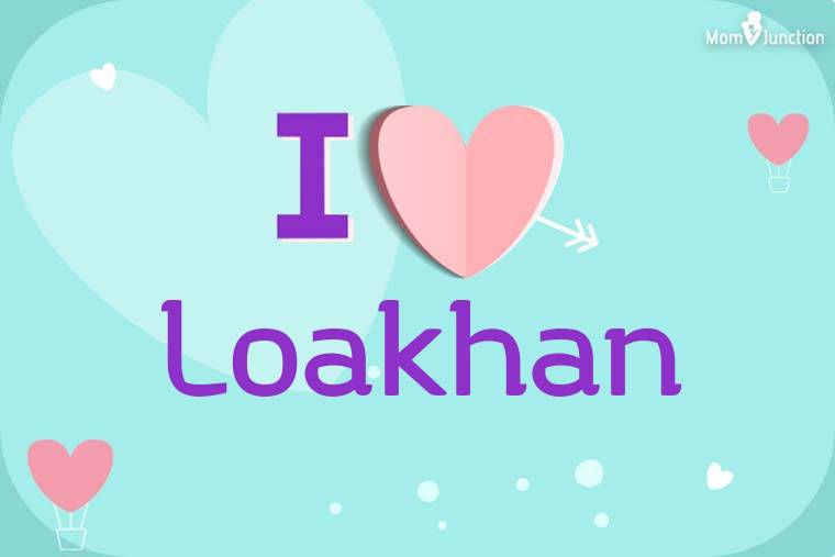 I Love Loakhan Wallpaper