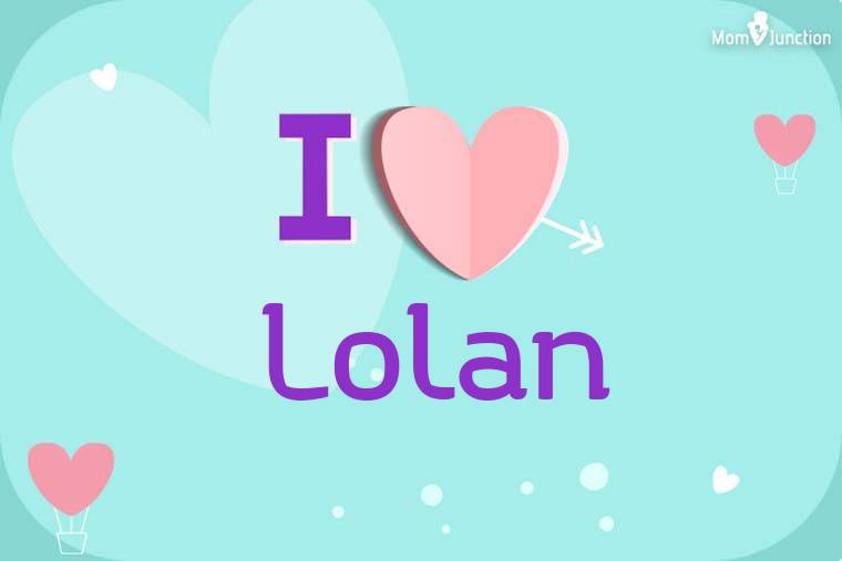 I Love Lolan Wallpaper