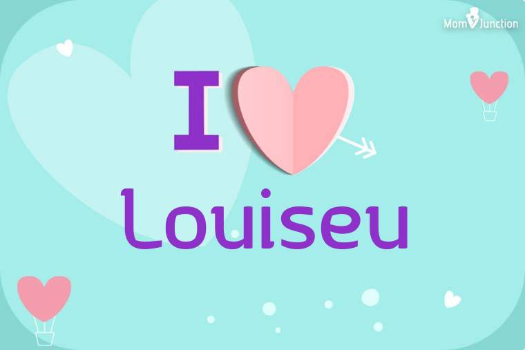 I Love Louiseu Wallpaper