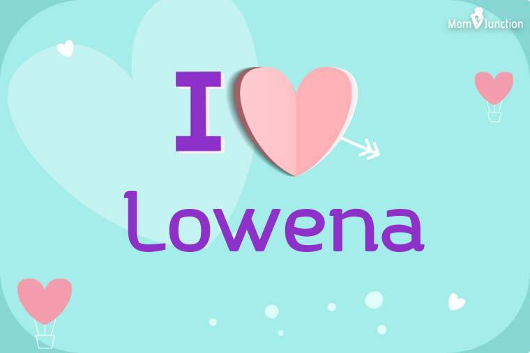 I Love Lowena Wallpaper