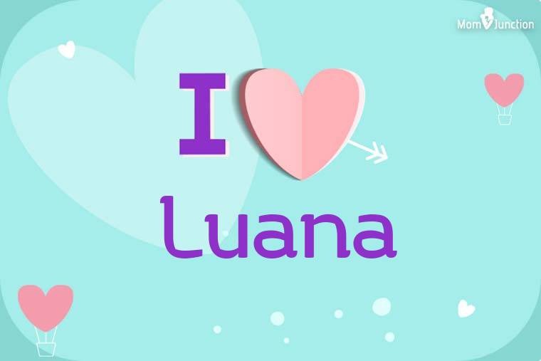 I Love Luana Wallpaper