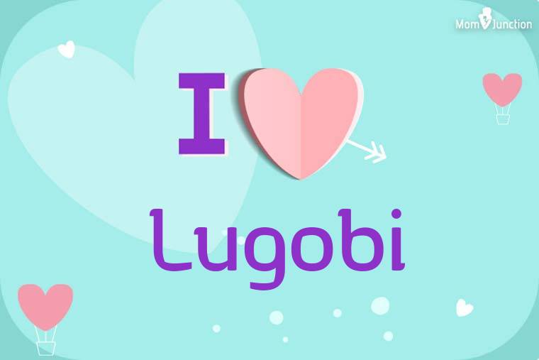 I Love Lugobi Wallpaper