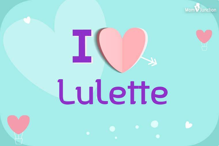 I Love Lulette Wallpaper