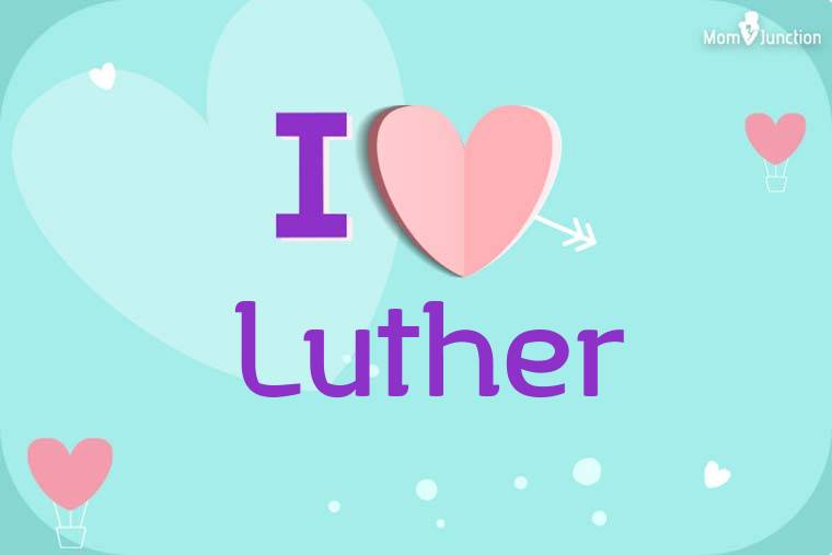 I Love Luther Wallpaper