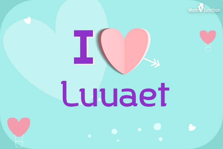 I Love Luuaet Wallpaper