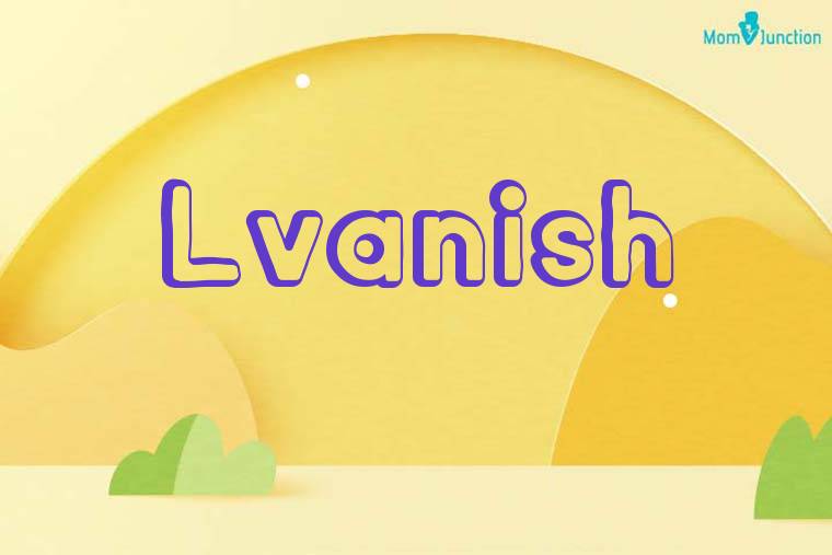 Lvanish 3D Wallpaper