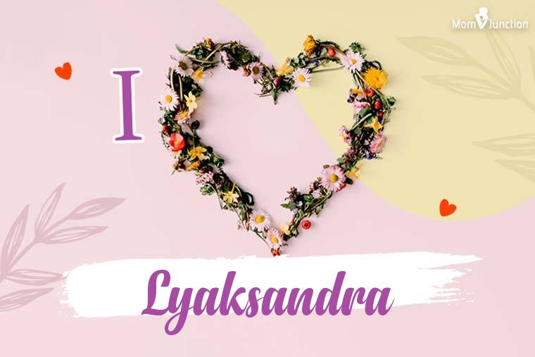 I Love Lyaksandra Wallpaper