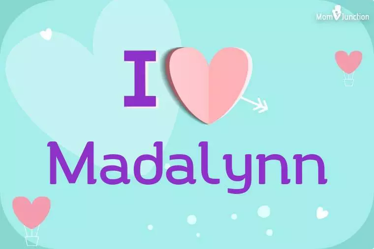 I Love Madalynn Wallpaper