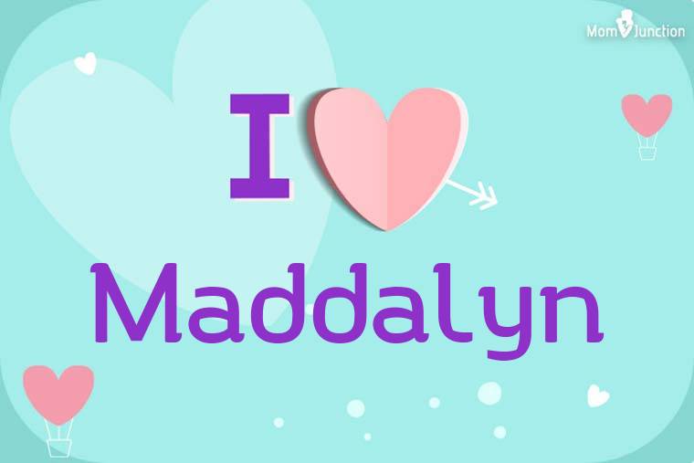 I Love Maddalyn Wallpaper
