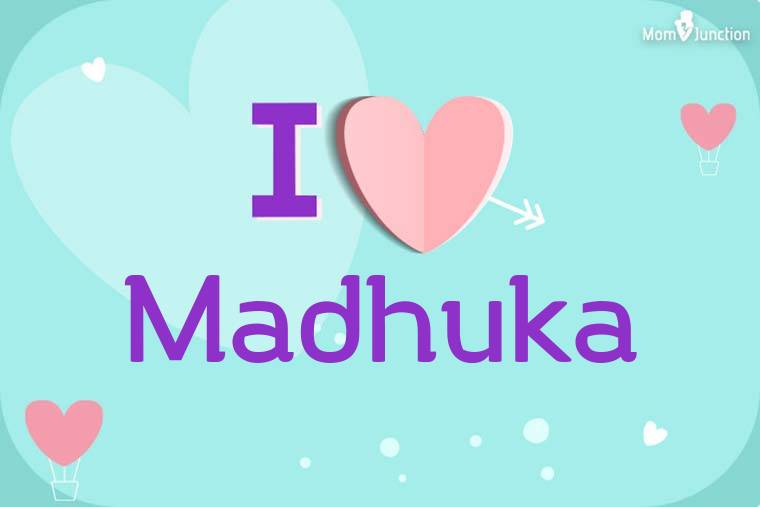 I Love Madhuka Wallpaper