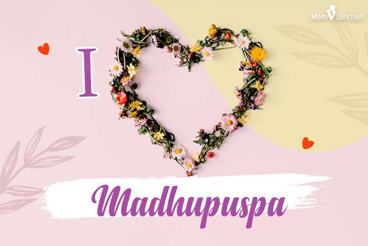 I Love Madhupuspa Wallpaper