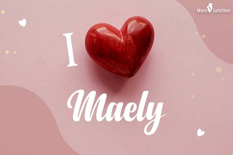 I Love Maely Wallpaper