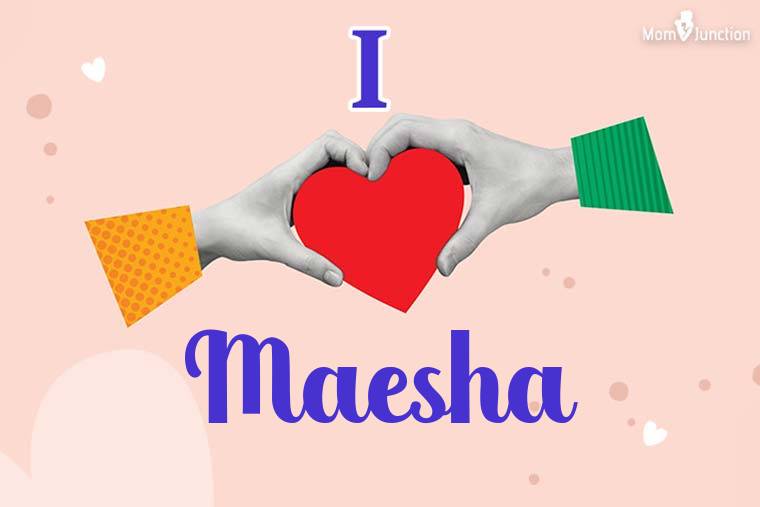 I Love Maesha Wallpaper
