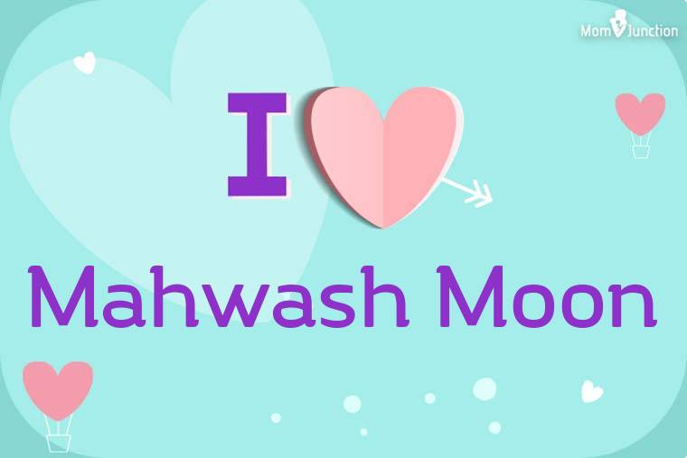 I Love Mahwash Moon Wallpaper