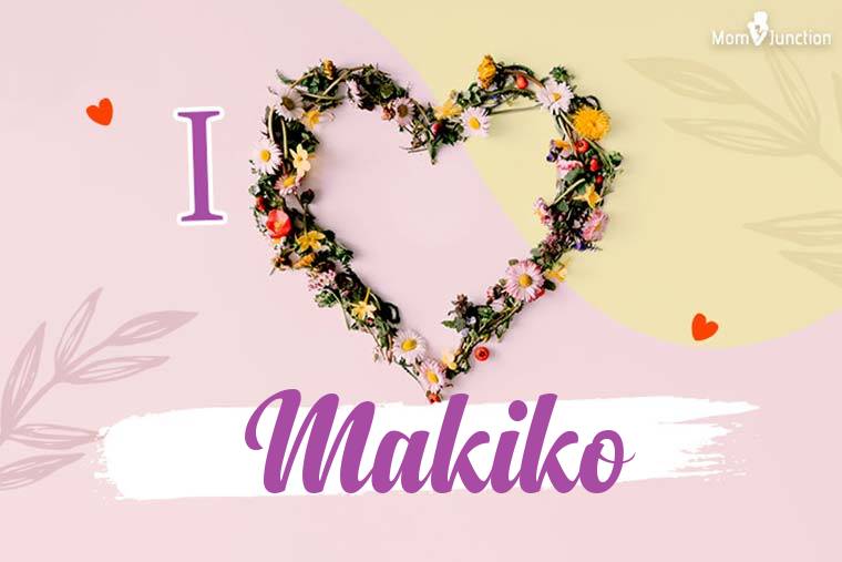 I Love Makiko Wallpaper