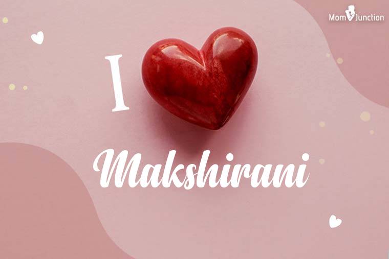 I Love Makshirani Wallpaper
