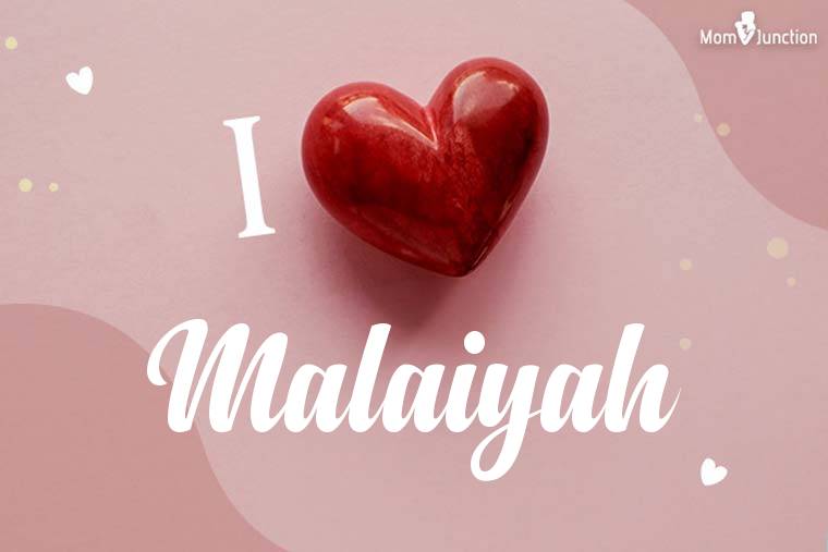 I Love Malaiyah Wallpaper