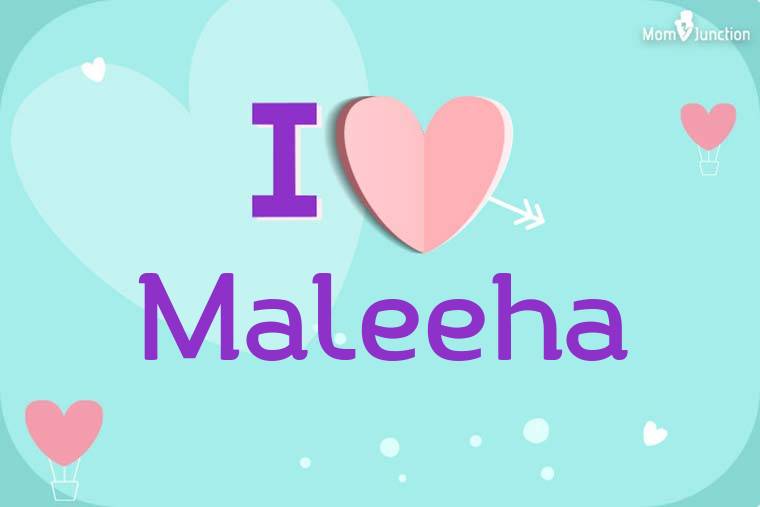 I Love Maleeha Wallpaper