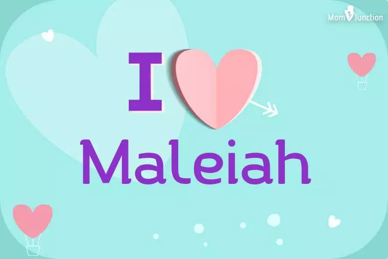 I Love Maleiah Wallpaper