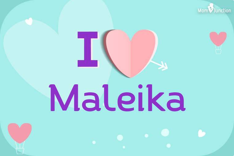 I Love Maleika Wallpaper