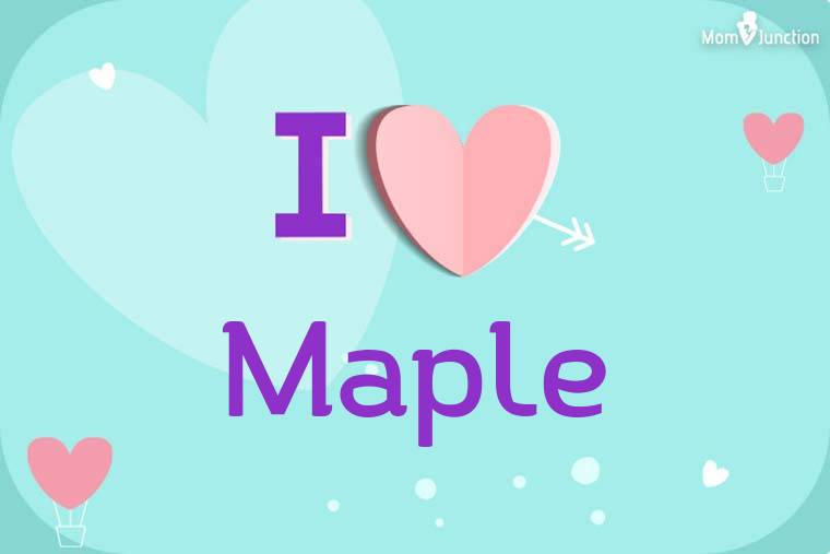 I Love Maple Wallpaper