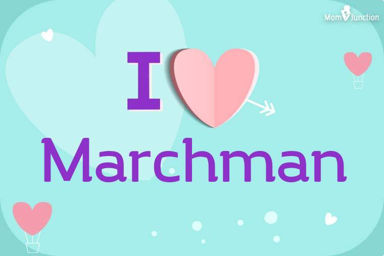 I Love Marchman Wallpaper