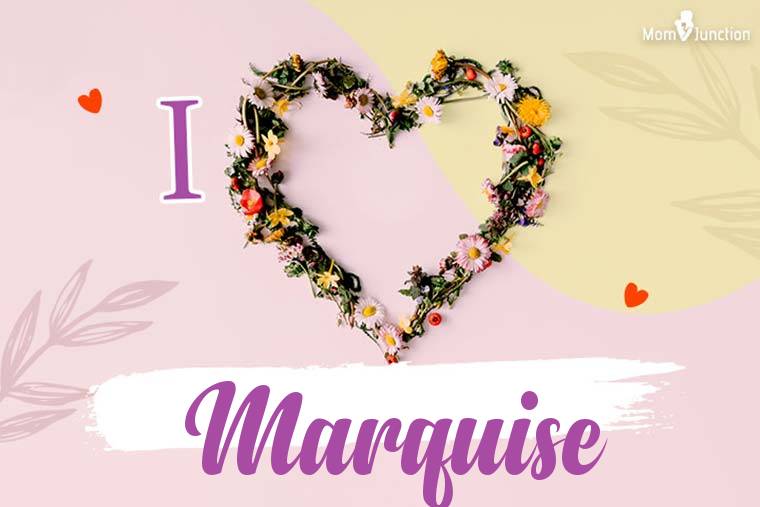 I Love Marquise Wallpaper