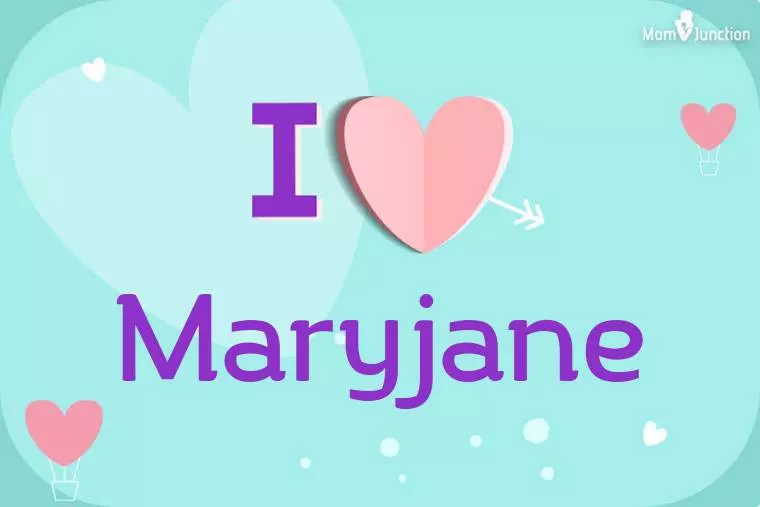 I Love Maryjane Wallpaper