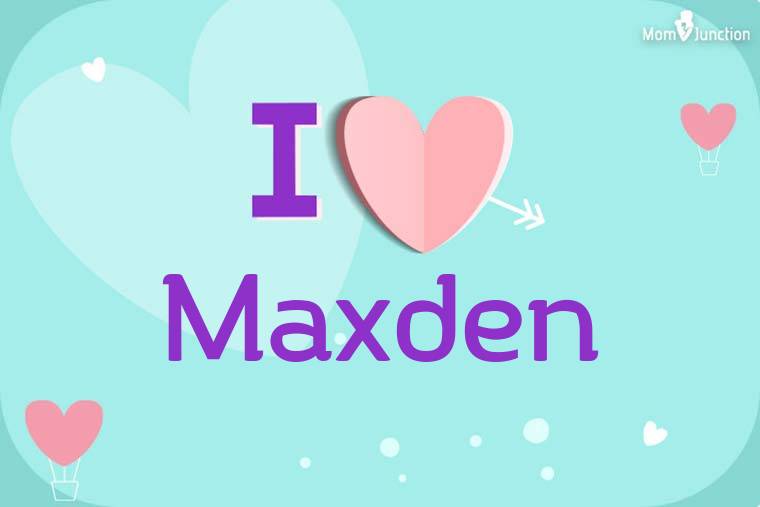 I Love Maxden Wallpaper