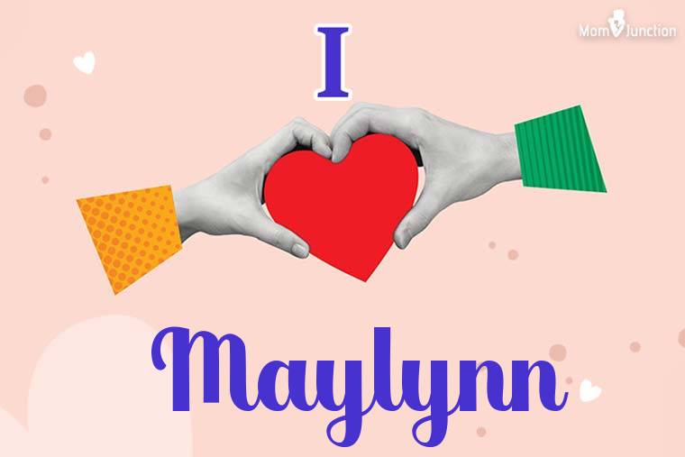 I Love Maylynn Wallpaper