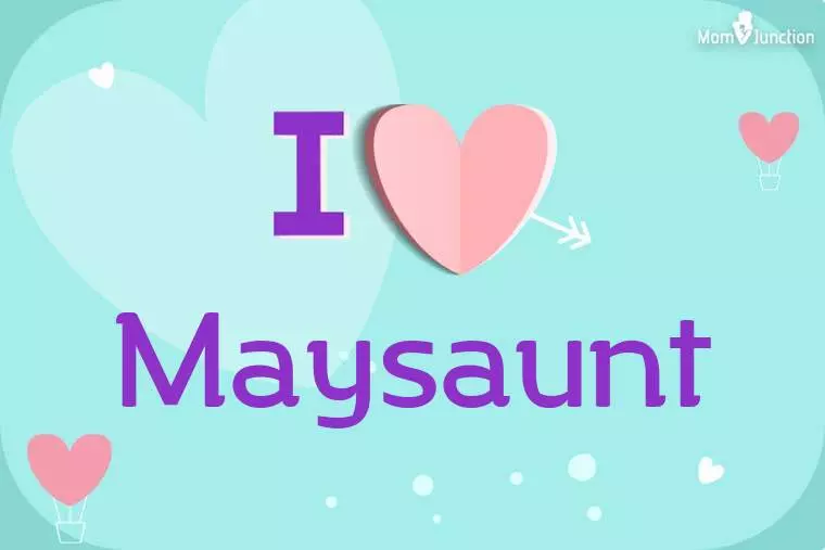 I Love Maysaunt Wallpaper