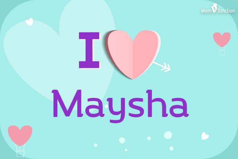 I Love Maysha Wallpaper