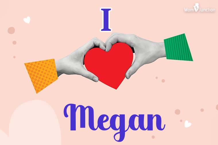I Love Megan Wallpaper