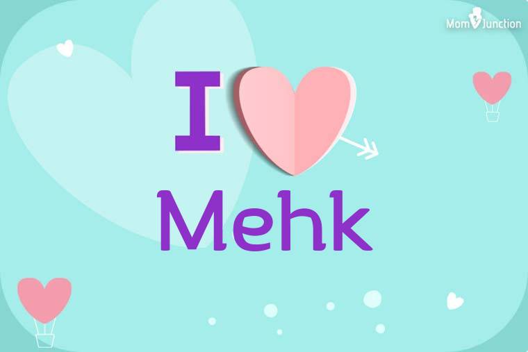 I Love Mehk Wallpaper