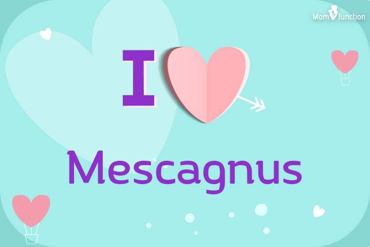 I Love Mescagnus Wallpaper