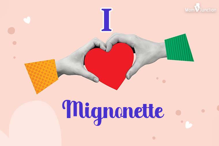I Love Mignonette Wallpaper