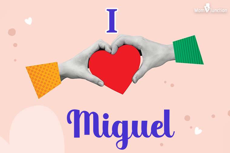 I Love Miguel Wallpaper