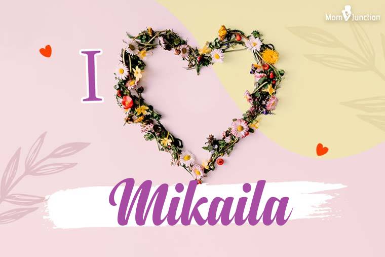 I Love Mikaila Wallpaper