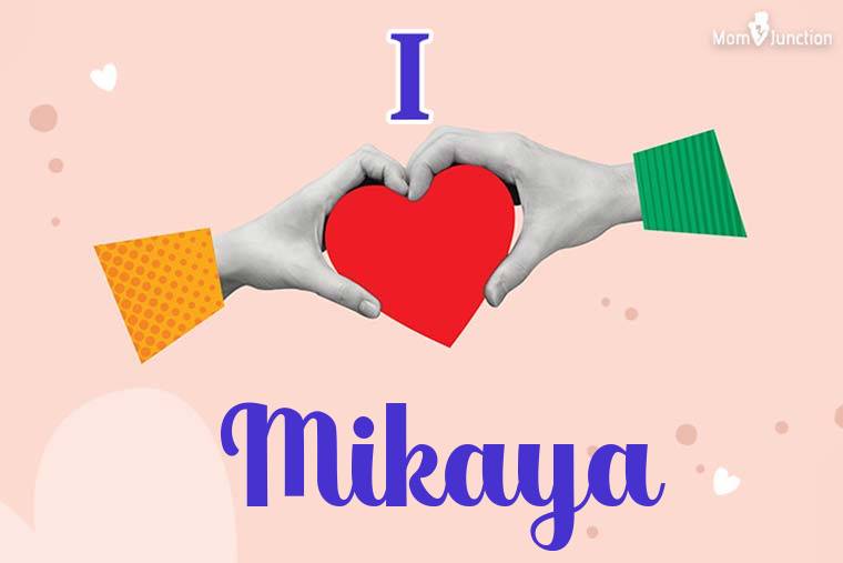 I Love Mikaya Wallpaper