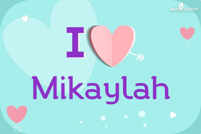 I Love Mikaylah Wallpaper